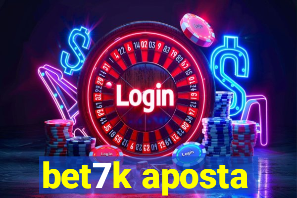 bet7k aposta